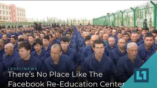Embedded thumbnail for Level1 News May 1 2019: There&amp;#039;s No Place Like The Facebook Re-Education Center