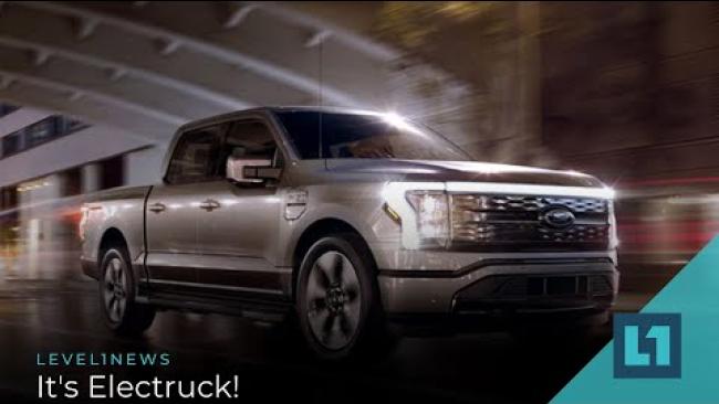 Embedded thumbnail for Level1 News May 26 2021: It&amp;#039;s Electruck!