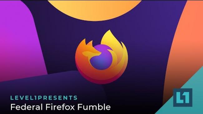 Embedded thumbnail for The Level1 Show September 19 2023: Federal Firefox Fumble