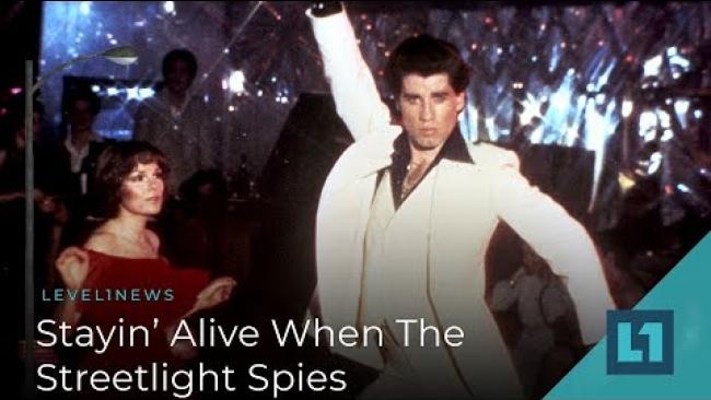 Embedded thumbnail for Level1 News November 13 2018: Stayin&amp;#039; Alive When the Streetlight Spies Patron Edition FIXED AUDIO