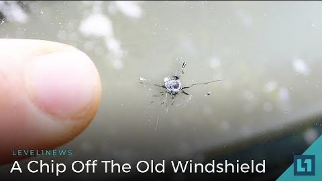 Embedded thumbnail for Level1 news June 19 2018: A Chip Off The Old Windshield