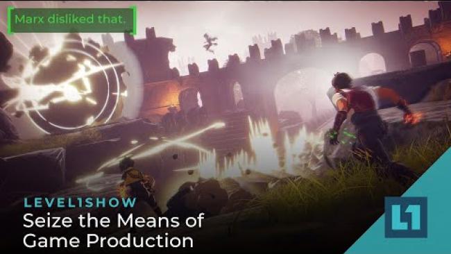 Embedded thumbnail for The Level1 Show January 25 2023: Seize the Means of Game Production