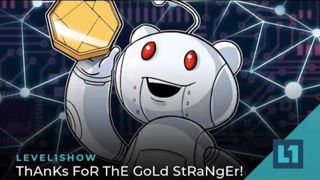 Embedded thumbnail for The Level1 Show July 26 2023: ThAnKs FoR ThE GoLd StRaNgEr!