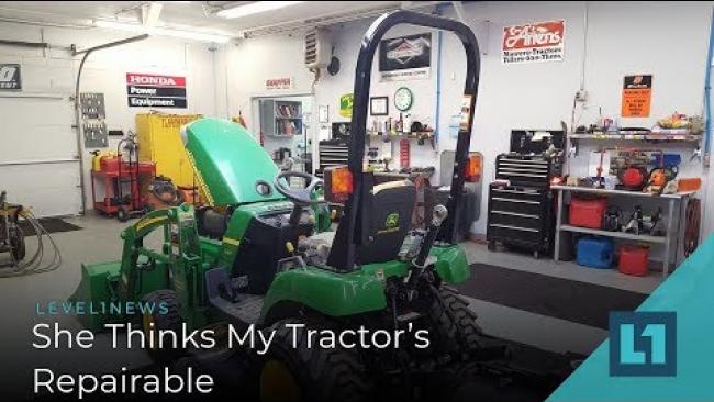 Embedded thumbnail for Level1 News April 2 2019: She Thinks My Tractor&amp;#039;s Repairable
