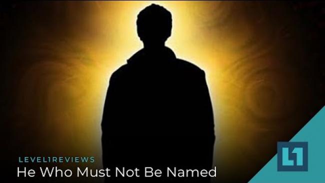 Embedded thumbnail for Level1 News February 18 2020: He Who Must Not Be Named