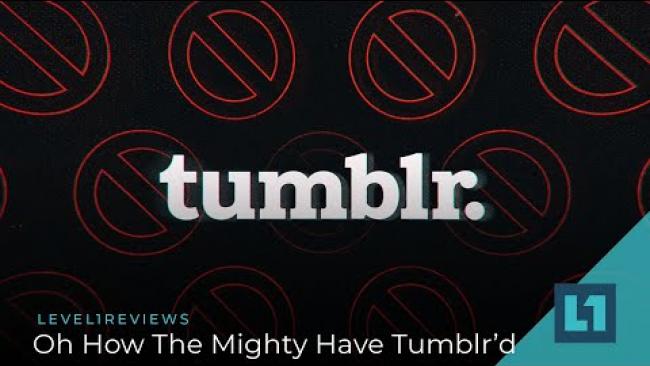 Embedded thumbnail for Level1 News February 19 2020: Oh How The Mighty Have Tumblr&amp;#039;d