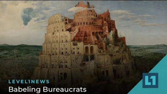 Embedded thumbnail for Level1 News April 12 2022: Babeling Bureaucrats