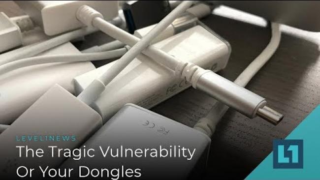 Embedded thumbnail for Level1 News July 24 2019: The Tragic Vulnerability of Your Dongles