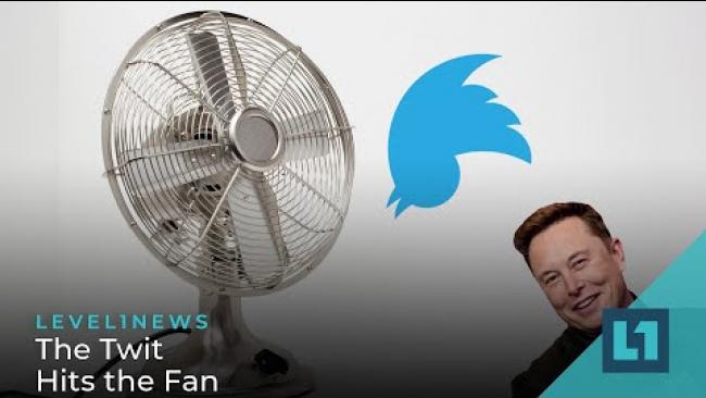 Embedded thumbnail for Level1 News April 19 2022: The Twit Hits the Fan