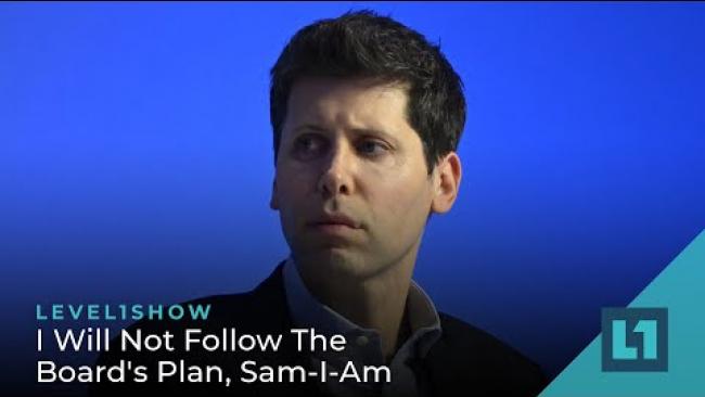 Embedded thumbnail for The Level1 Show November 29 2023: I Will Not Follow The Board&amp;#039;s Plan, Sam-I-Am