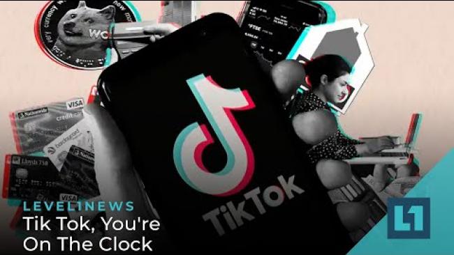 Embedded thumbnail for Level1 News June 15 2022: Tik Tok, You&amp;#039;re On The Clock