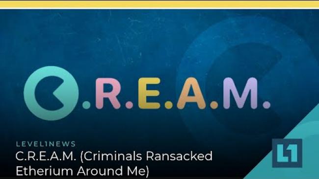Embedded thumbnail for Level1 News September 7 2021: C.R.E.A.M. (Criminals Ransacked Etherium Around Me)