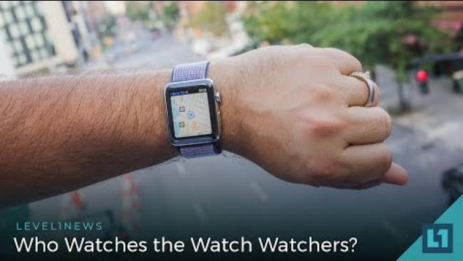 Embedded thumbnail for Level1 News June 6 2018: Who Watches the Watch Watchers?