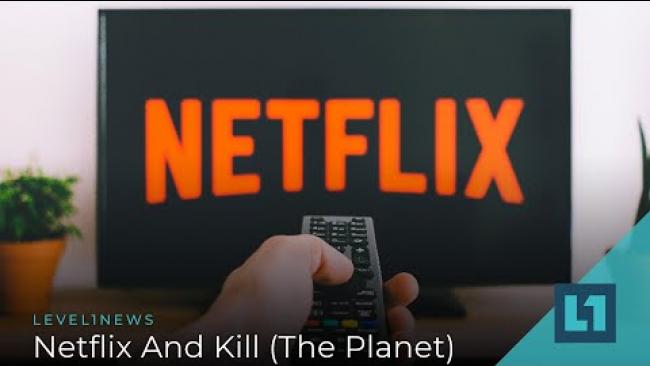 Embedded thumbnail for Level1 News July 26 2019: Netflix and Kill (The Planet)