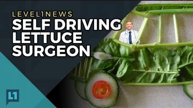 Embedded thumbnail for Level1 News October 17 2017: Self Driving Lettuce Surgeon