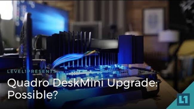 Embedded thumbnail for Quadro DeskMini Upgrade: Possible?