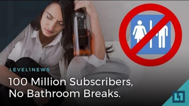 Embedded thumbnail for Level1 News April 25 2018: 100 Million Subscribers, No Bathroom Breaks
