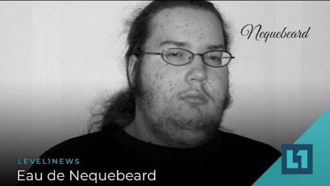 Embedded thumbnail for Level1 News February 5 2021: Eau de Nequebeard