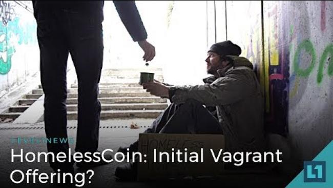 Embedded thumbnail for Level1 News April 18 2018: HomelessCoin: Initial Vagrant Offering?
