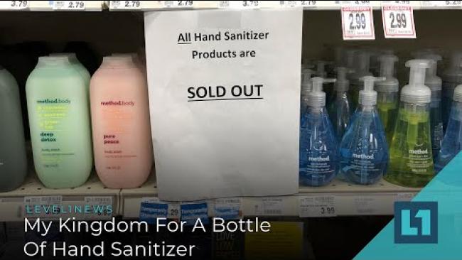 Embedded thumbnail for Level1 News March 20 2020: My Kingdom For A Bottle Of Hand Sanitizer