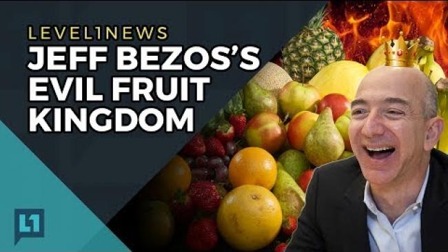 Embedded thumbnail for Level1 News May 30th, 2017: Jeff Bezos&amp;#039;s Evil Fruit Kingdom