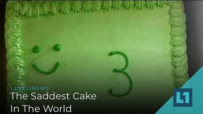Embedded thumbnail for Level1 News May 31 2019: The Saddest Cake In The World