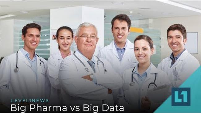 Embedded thumbnail for Level1 News July 23 2019: Big Pharma vs Big Data
