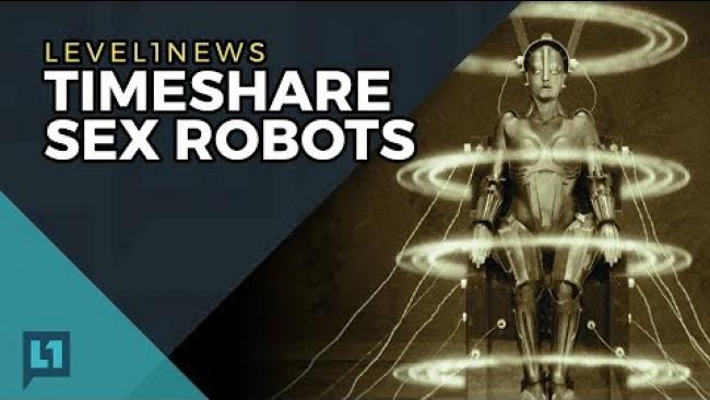 Embedded thumbnail for Level1 News July 11 2017: Timeshare Sex Robots