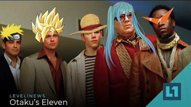 Embedded thumbnail for Level1 News August 6 2021: Otaku&amp;#039;s Eleven