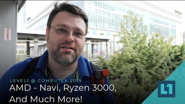 Embedded thumbnail for Level1 @ Computex 2019: AMD - Navi, Ryzen 3000, And Much More!