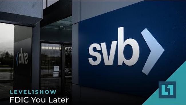 Embedded thumbnail for The Level1 Show March 15 2023: FDIC You Later