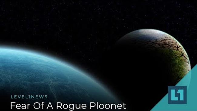 Embedded thumbnail for Level1 News July 19 2019: Fear Of A Rogue Ploonet