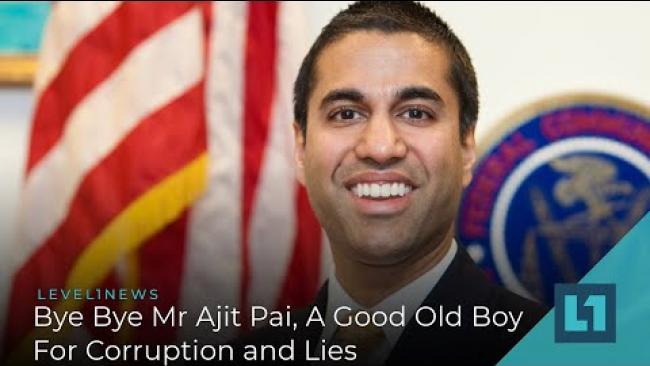 Embedded thumbnail for Level1 News November 16 2020: Bye Bye Mr Ajit Pai, A Good Old Boy For Corruption and Lies