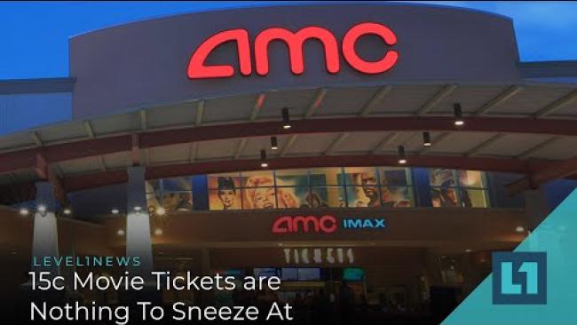 Embedded thumbnail for Level1 News August 19 2020: 15c Movie Tickets are Nothing To Sneeze At