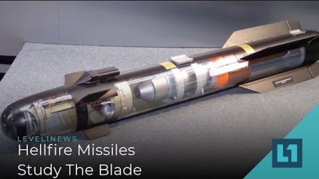 Embedded thumbnail for Level1 News May 15 2019: Hellfire Missles Study The Blade