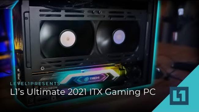Embedded thumbnail for L1&amp;#039;s Ultimate 2021 ITX Gaming PC