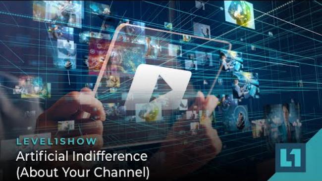 Embedded thumbnail for The Level1 Show December 23 2022: Artificial Indifference (About Your Channel)
