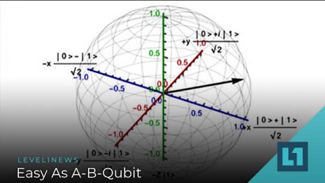 Embedded thumbnail for Level1 News August 10 2020: Easy As A-B-Qubit