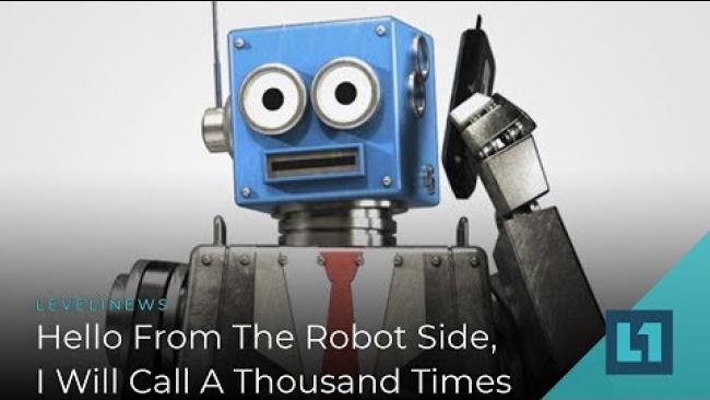 Embedded thumbnail for Level1 News February 5 2019: Hello From The Robot Side, I Will Call A Thousand Times
